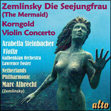 Marc Albrecht / Arabella Steinbacher 쳄린스키: 인어공주 / 코른골트: 바이올린 협주곡 (Zemlinsky: Die Seejungfrau / Korngold: Violin Concerto)