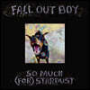 Fall Out Boy (폴 아웃 보이) - So Much (For) Stardust
