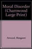 Moral Disorder : Charnwood Large Print