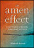 The Amen Effect: Ancient Wisdom to Mend Our Broken Hearts and World