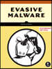 Evasive Malware: A Field Guide to Detecting, Analyzing, and Defeating Advanced Threats