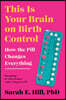 This Is Your Brain on Birth Control: How the Pill Changes Everything