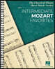Intermediate Mozart Favorites: The Classical Piano Sheet Music Series Wolfgang Amadeus Mozart Intermediate Piano Solo Sheet Music Songbook Classical R