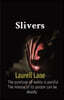 Slivers: The puncture of reality is painful. The release of its poison can be deadly.