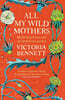 All My Wild Mothers