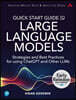 Quick Start Guide to Large Language Models: Strategies and Best Practices for Using ChatGPT and Other Llms