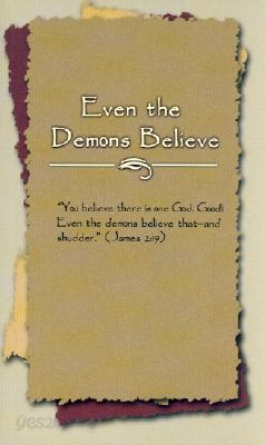 Even the Demons Believe