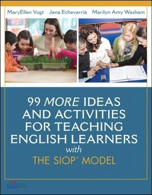 99 More Ideas and Activities for Teaching English Learners with the SIOP Model