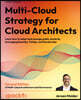 Multi-Cloud Strategy for Cloud Architects - Second Edition: Learn how to adopt and manage public clouds by leveraging BaseOps, FinOps, and DevSecOps