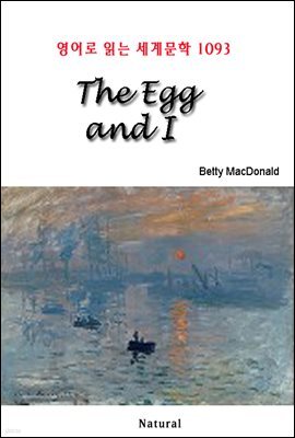 The Egg and I - 영어로 읽는 세계문학 1093