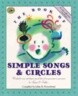 The Book of Simple Songs & Circles: Wonderful Songs and Rhymes Passed Down from Generation to Generation for Infants & Toddlers