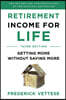 Retirement Income for Life: Getting More Without Saving More (Third Edition)