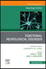 Functional Neurological Disorder, an Issue of Neurologic Clinics: Volume 41-4