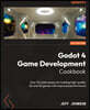 Godot 4 Game Development Cookbook: Over 50 solid recipes for building high-quality 2D and 3D games with improved performance