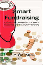 Smart Fundraising: A Guide to Fundraising for Small Charities and Community Groups