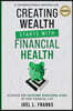 Creating Wealth Starts With Financial Health: Discover and Overcome Behavioral Risks in Your Financial Life
