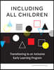 Including All Children: Transitioning to an Inclusive Early Learning Program