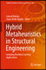 Hybrid Metaheuristics in Structural Engineering: Including Machine Learning Applications