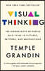 Visual Thinking: The Hidden Gifts of People Who Think in Pictures, Patterns, and Abstractions