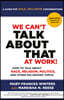 We Can't Talk about That at Work! Second Edition: How to Talk about Race, Religion, Politics, and Other Polarizing Topics