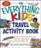 The Everything Kids' Travel Activity Book: Games to Play, Songs to Sing, Fun Stuff to Do - Guaranteed to Keep You Busy the Whole Ride!