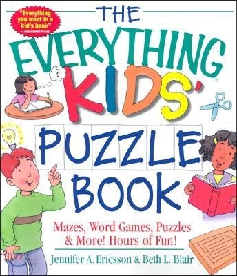 The Everything Kids&#39; Puzzle Book: Mazes, Word Games, Puzzles &amp; More! Hours of Fun!