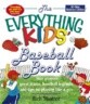 Everything Kids' Baseball Book: Star Players, Great Teams, Baseball Legends, and Tips on Playing Lik