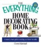 The Everything Home Decorating Book: A Room-By-Room Guide to Making Your Home Beautiful