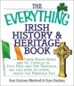 The Everything Irish History & Heritage Book: From Brian Boru and St. Patrick to Sinn Fein and the Troubles, All You Need to Know about the Emerald Is