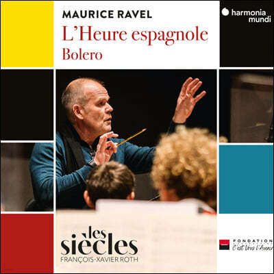 Francois-Xavier Roth 라벨: 볼레로, 스페인의 한 때 (Ravel: L'Heure espagnole, Bolero) 