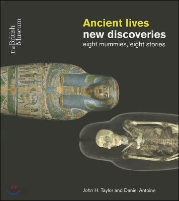 Ancient Lives, New Discoveries: Eight Mummies, Eight Stories