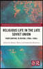 Religious Life in the Late Soviet Union