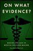On What Evidence?: Making the Case in Medical Decision-Making
