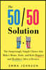 The 50/50 Solution: The Surprisingly Simple Choice That Makes Moms, Dads, and Kids Happier and Healthier After a Split