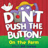 Don't Push the Button: On the Farm