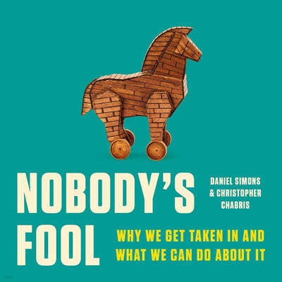 Nobody's Fool: Why We Get Taken in and What We Can Do about It