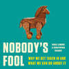 Nobody's Fool: Why We Get Taken in and What We Can Do about It