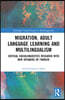 Migration, Adult Language Learning and Multilingualism