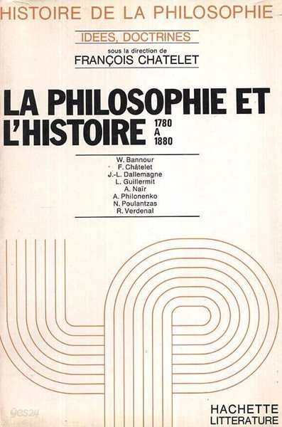 LA PHILOSOPHIE ET L&#39;HISTOIRE. 1780 A 1880.