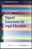 Flipped Classrooms for Legal Education