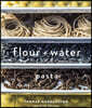 Flour + Water: Pasta [A Cookbook]