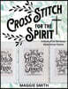 Cross Stitch for the Spirit: Counted Patterns of Scripture for Religious Cross-Stitch 10 Needlepoint Sayings for Beginners