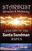 Stardust Miracles & Mysteries: Legends of the Santa Sandman Aspen
