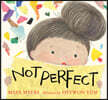 Not Perfect
