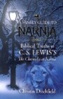 A Family Guide to Narnia: Biblical Truths in C.S. Lewis's the Chronicles of Narnia