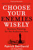 Choose Your Enemies Wisely: Business Planning for the Audacious Few