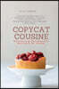 Copycat Cuisine: Unlock the Secrets of Gourmet Delights: Unleash Your Inner Chef and Replicate Restaurant Recipes with Ease!