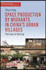Space Production by Migrants in China's Urban Villages: The Case of Beijing