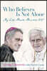 Who Believes Is Not Alone: My Life Beside Benedict XVI