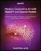 Modern Generative AI with ChatGPT and OpenAI Models: Leverage the capabilities of OpenAI's LLM for productivity and innovation with GPT3 and GPT4